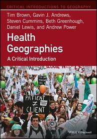 Health Geographies – A Critical Introduction: A Critical Introduction