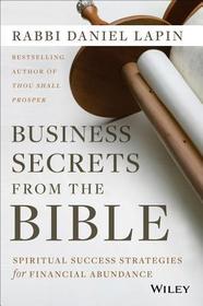 Business Secrets from the Bible ? Spiritual Success Strategies for Financial Abundance: Spiritual Success Strategies for Financial Abundance
