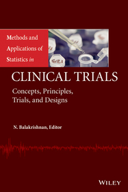 Methods and Applications of Statistics in Clinical Trials, Volume 1 and Volume 2: Concepts, Principles, Trials, and Designs Methods and Applications of Statistics in Clinical Trials, Volume 1 and Volume 2: Concepts, Principles, Trials, and Designs