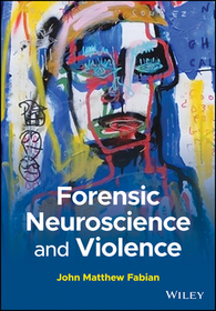 Forensic Neuroscience and Violence: A Forensic Psychological and Neuropsychological Perspective