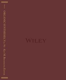 Organic Syntheses, Volume 91: Organic Syntheses, Volume 91 Organic Syntheses, Volume 91: Organic Syntheses, Volume 91
