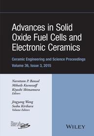 Advances in Solid Oxide Fuel Cells and Electronic Ceramics – Ceramic Engineering and Science Proceedings, Volume 36 Issue 3: Ceramic Engineering and Science Proceedings, Volume 36 Issue 3