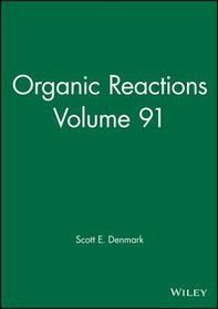 Organic Reactions Volume 91 Organic Reactions Volume 91