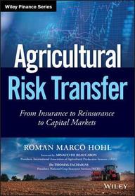 Agricultural Risk Transfer ? From Insurance to Reinsurance to Capital Markets: From Insurance to Reinsurance to Capital Markets