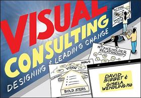 Visual Consulting ? Designing and Leading Change: Designing and Leading Change