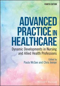 Advanced Practice in Healthcare – Dynamic Developments in Nursing and Allied Health Professions, 4th Edition: Dynamic Developments in Nursing and Allied Health Professions