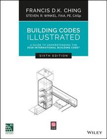 Building Codes Illustrated: A Guide to Understanding the 2018 International Building Code
