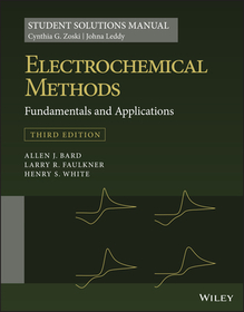 Electrochemical Methods – Fundamentals and Applications 3e, Students Solutions Manual: Fundamentals and Applications 3e, Student Solutions Manual Electrochemical Methods – Fundamentals and Applications 3e, Students Solutions Manual: Fundamentals and Applications 3e, Student Solutions Manual