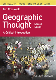 Geographic Thought – A Critical Introduction: A Critical Introduction