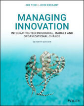 Managing Innovation ? Integrating Technological, Market and Organizational Change, Seventh Edition: Integrating Technological, Market and Organizational Change Managing Innovation ? Integrating Technological, Market and Organizational Change, Seventh Edition: Integrating Technological, Market and Organizational Change