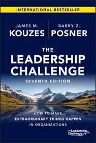 The Leadership Challenge, Seventh Edition: How to Make Extraordinary Things Happen in Organizations: How to Make Extraordinary Things Happen in Organizations