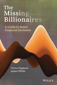 The Missing Billionaires ? A Guide to Better Financial Decisions: A Guide to Better Financial Decisions