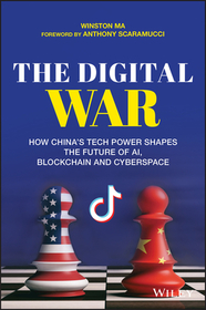 The Digital War ? How China?s Tech Power Shapes the Future of AI, Blockchain and Cyberspace: How China's Tech Power Shapes the Future of AI, Blockchain and Cyberspace The Digital War ? How China?s Tech Power Shapes the Future of AI, Blockchain and Cyberspace: How China's Tech Power Shapes the Future of AI, Blockchain and Cyberspace