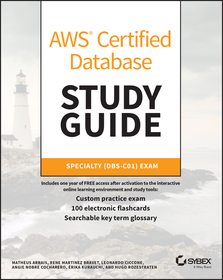 AWS Certified Database Study Guide ? Specialty (DBS?C01) Exam: Specialty (DBS-C01) Exam AWS Certified Database Study Guide ? Specialty (DBS?C01) Exam: Specialty (DBS-C01) Exam