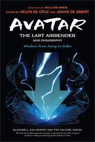 Avatar ? The Last Airbender and Philosophy ? Wisdom from Aang to Zuko: Wisdom from Aang to Zuko Avatar ? The Last Airbender and Philosophy ? Wisdom from Aang to Zuko: Wisdom from Aang to Zuko