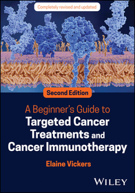 A Beginner?s Guide to Targeted Cancer Treatments and Cancer Immunotherapy 2e
