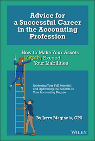 Advice for a Successful Career in the Accounting Profession – How to Make Your Assets Greatly Exceed Your Liabilities: How to Make Your Assets Greatly Exceed Your Liabilities