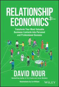 Relationship Economics: Transform Your Most Valuable Business Contacts Into Personal and Professional Success