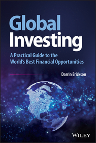 Global Investing ? A Practical Guide to the World?s Best Financial Opportunities: A Practical Guide to the World?s Best Financial Opportunities