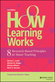 How Learning Works ? 8 Research?Based Principles for Smart Teaching, Second Edition: Eight Research?Based Principles for Smart Teaching How Learning Works ? 8 Research?Based Principles for Smart Teaching, Second Edition: Eight Research?Based Principles for Smart Teaching