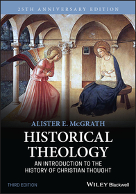 Historical Theology – An Introduction to the History of Christian Thought Historical Theology – An Introduction to the History of Christian Thought