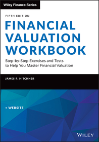 Financial Valuation Workbook ? Step?by?Step Exercises and Tests to Help You Master Financial Valuation, Fifth Edition: Step?by?Step Exercises and Tests to Help You Master Financial Valuation