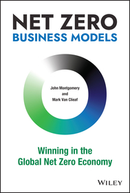 Net Zero Business Models: Winning in the Global Net Zero Economy Net Zero Business Models: Winning in the Global Net Zero Economy