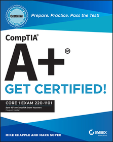 CompTIA A+ CertMike ? Prepare. Practice. Pass the Test! Get Certified! Core 1 Exam 220?1101: Core 1 Exam 220-1101