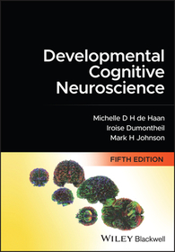Developmental Cognitive Neuroscience – An Introduction, 5e: An Introduction