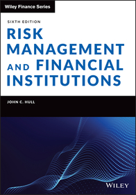 Risk Management and Financial Institutions, Sixth Edition Risk Management and Financial Institutions, Sixth Edition
