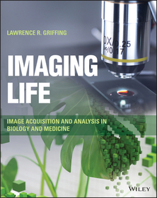 Imaging Life ? Image Acquisition and Analysis in Biology and Medicine: Image Acquisition and Analysis in Biology and Medicine