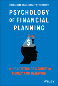 Psychology of Financial Planning – The Practitioner′s Guide to Money and Behavior: The Practitioner′s Guide to Money and Behavior