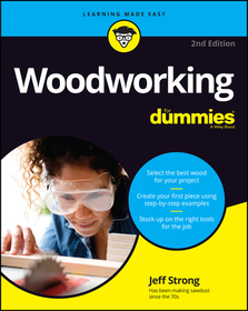 Woodworking For Dummies, 2nd Edition Woodworking For Dummies, 2nd Edition