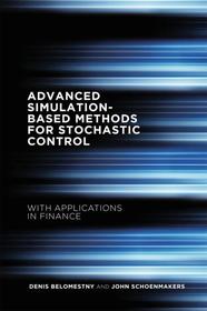 Advanced Simulation-Based Methods for Optimal Stopping and Control: With Applications in Finance