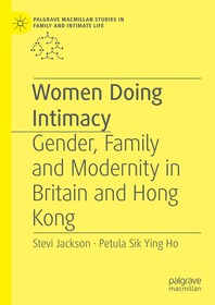Women Doing Intimacy: Gender, Family and Modernity in Britain and Hong Kong