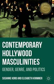 Contemporary Hollywood Masculinities: Gender, Genre, and Politics
