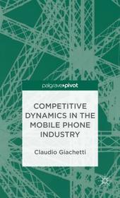 Competitive Dynamics in the Mobile Phone Industry