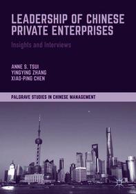 Leadership of Chinese Private Enterprises: Insights and Interviews