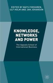 Knowledge, Networks and Power: The Uppsala School of International Business