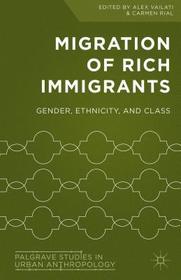 Migration of Rich Immigrants: Gender, Ethnicity and Class