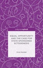 Equal Opportunity and the Case for State Sponsored Ectogenesis