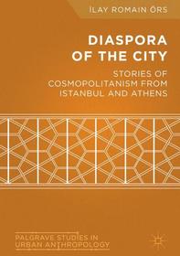 Diaspora of the City: Stories of Cosmopolitanism from Istanbul and Athens