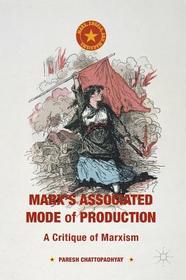 Marx's Associated Mode of Production: A Critique of Marxism