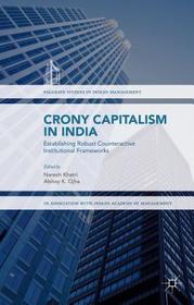 Crony Capitalism in India: Establishing Robust Counteractive Institutional Frameworks