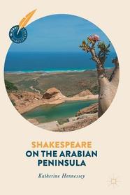 Shakespeare on the Arabian Peninsula Shakespeare on the Arabian Peninsula