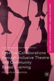 Creative Collaborations through Inclusive Theatre and Community Based Learning: Students in Transition