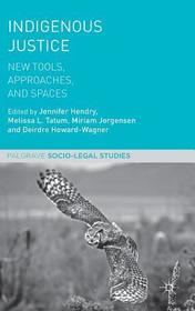 Indigenous Justice: New Tools, Approaches, and Spaces