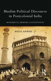Muslim Political Discourse in Postcolonial India: Monuments, Memory, Contestation
