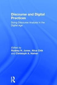 Discourse and Digital Practices: Doing discourse analysis in the digital age