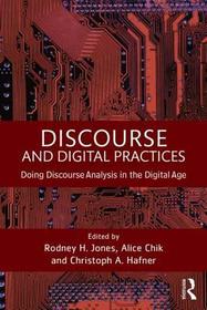 Discourse and Digital Practices: Doing discourse analysis in the digital age